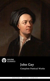 Delphi Complete Poetical Works of John Gay (Illustrated) - John Gay - E-Book