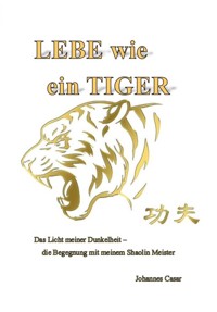 LEBE wie ein TIGER - Johannes Casar - E-Book