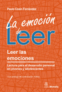 La emoción de leer. Leer las emociones. Lectura para el desarrollo personal en jóvenes y adolescentes - Paulo Cosín Fernández - E-Book