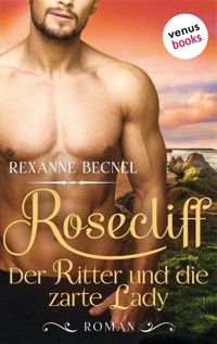 Rosecliff - Band 1: Der Ritter und die zarte Lady - Rexanne Becnel - E-Book
