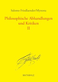 Philosophische Abhandlungen und Kritiken 2 - Salomo Friedlaender/Mynona - E-Book