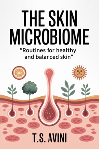 The Skin Microbiome - T.S. Avini - E-Book