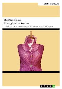 Elfengleiche Stolen. Häkel- und Strickanleitungen für Stolen und Armstulpen - Christiane Klink - E-Book