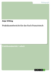 Praktikumsbericht für das Fach Französisch - Anja Vitting - kostenlos E-Book