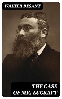 The Case of Mr Lucraft - Walter Besant - E-Book