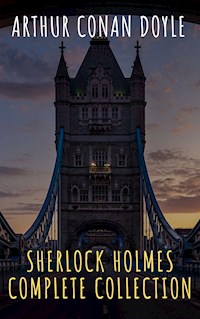 Sherlock Holmes : Complete Collection - Arthur Conan Doyle - E-Book