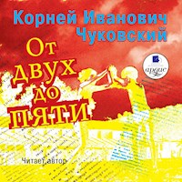 От двух до пяти - Корней Чуковский - Hörbuch