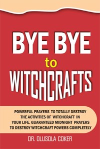 Bye Bye To Witchcrafts - Dr. Olusola Coker - E-Book