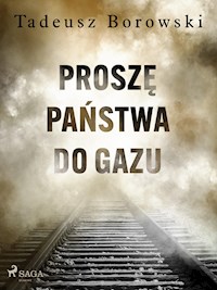 Proszę Państwa do gazu - Tadeusz Borowski - E-Book
