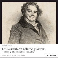 Les Misérables: Volume 3: Marius - Book 4: The Friends of the A B C (Unabridged) - Victor Hugo - Hörbuch
