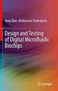 Design and Testing of Digital Microfluidic Biochips - Yang Zhao - E-Book