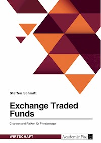 Exchange Traded Funds. Chancen und Risiken für Privatanleger - Steffen Schmitt - E-Book