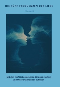 Die fünf Frequenzen der Liebe - Lina Moretti - E-Book