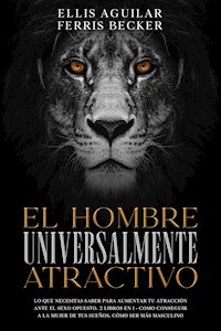 El Hombre Universalmente Atractivo - Ellis Aguilar - E-Book