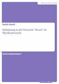 Einführung in die Thematik "Druck" im Physikunterricht - Patrik Dirolf - E-Book