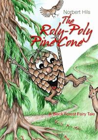 The Roly-Poly Pine Cone - Norbert Hils - E-Book