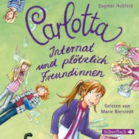 Carlotta 2: Carlotta - Internat und plötzlich Freundinnen - Dagmar Hoßfeld - Hörbuch