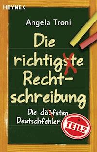 Die richtigste Rechtschreibung - Angela Troni - E-Book