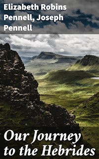 Our Journey to the Hebrides - Elizabeth Robins Pennell - E-Book