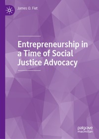 Entrepreneurship in a Time of Social Justice Advocacy - James O. Fiet - E-Book