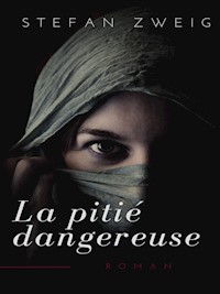 La Pitié Dangereuse - Zweig Stefan - E-Book
