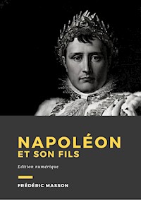 Napoléon et son fils - Frédéric Masson - E-Book