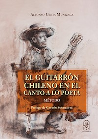 El guitarrón chileno en el canto a lo poeta - Alfonso Ureta - E-Book
