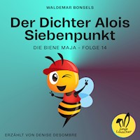 Der Dichter Alois Siebenpunkt (Die Biene Maja, Folge 14) - Waldemar Bonsels - Hörbuch