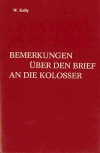 Bemerkungen über den Brief an die Kolosser - William Kelly - E-Book