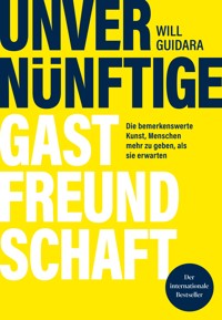 Unvernünftige Gastfreundschaft - Will Guidara - E-Book