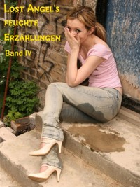 Lost Angel's feuchte Erzählungen IV - Lost Angel - E-Book