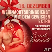 16. Dezember: Weihnachtsbringdienst mit dem gewissen Extra – ein erotischer Adventskalender - Sarah Schmidt - Hörbuch
