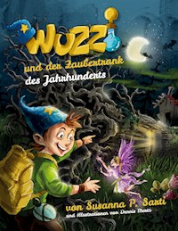 Wuzzi und der Zaubertrank des Jahrhunderts - Susanna P. Sarti - E-Book