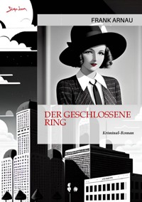DER GESCHLOSSENE RING - Frank Arnau - E-Book