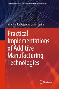 Practical Implementations of Additive Manufacturing Technologies -  - E-Book