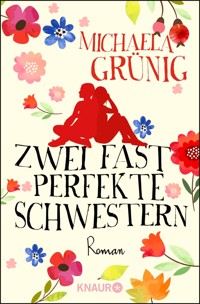 Zwei fast perfekte Schwestern - Michaela Grünig - E-Book