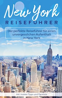 New York Reiseführer: Der perfekte Reiseführer für einen unvergesslichen Aufenthalt in New York inkl. Insider-Tipps und Packliste - Marie Becker - E-Book