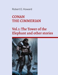 Conan the Cimmerian - Robert Ervin Howard - E-Book