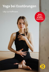 Yoga bei Essstörungen - Lilly Lia Hoffmann - E-Book