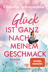 Glück ist ganz nach meinem Geschmack - Claudia Schaumann - E-Book