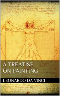 A Treatise on Painting - Leonardo da Vinci - E-Book