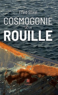 Cosmogonie de la rouille - Fred Staal - E-Book
