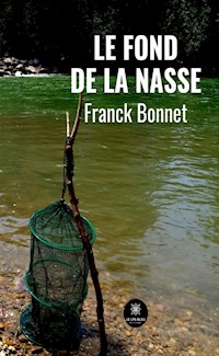 Le fond de la nasse - Franck Bonnet - E-Book