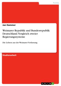 Weimarer Republik und Bundesrepublik Deutschland. Vergleich zweier Regierungssysteme - Jan Hammer - E-Book