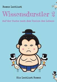 Wissensdurstler 2 - Roman Lachlust - E-Book