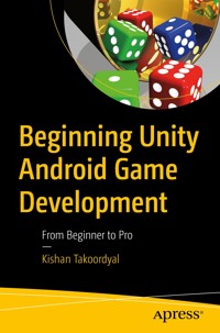 Beginning Unity Android Game Development - Kishan Takoordyal - E-Book