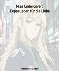 Miss Undercover: Doppelleben für die Liebe - Saskia Bleicher - E-Book