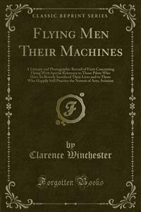 Flying Men Their Machines - Clarence Winchester - E-Book
