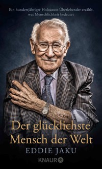 Der glücklichste Mensch der Welt - Eddie Jaku - E-Book