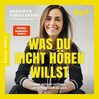 Was du nicht hören willst: Aber wissen solltest, um erfolgreich zu sein - Annahita Esmailzadeh - Hörbuch